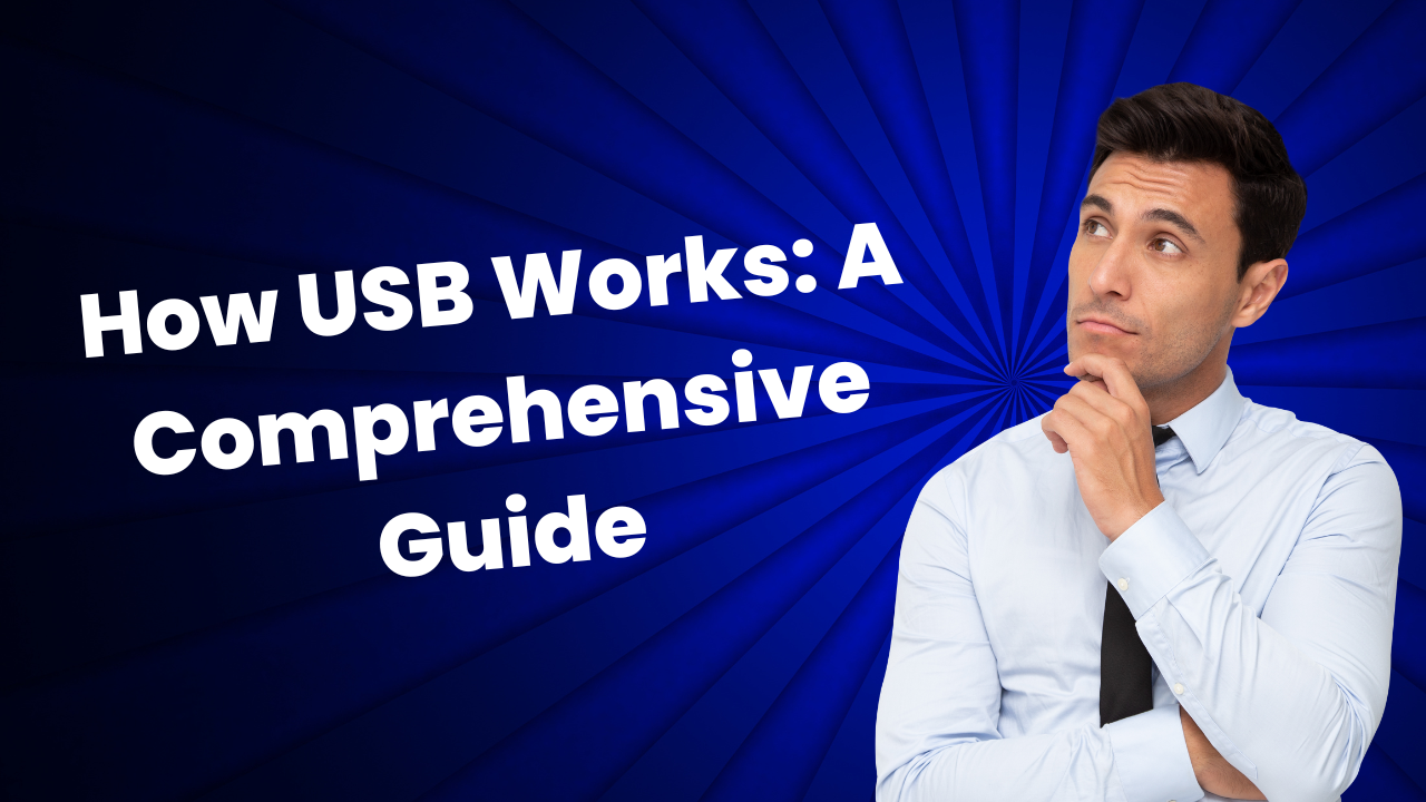 How USB Works: A Comprehensive Guide